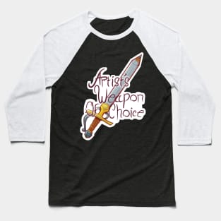 Artist's weapon of Choice Baseball T-Shirt